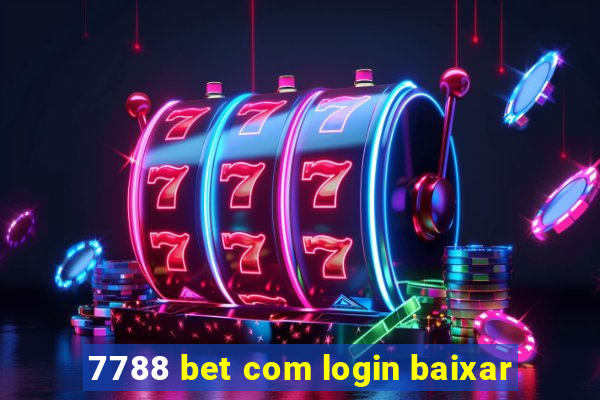 7788 bet com login baixar